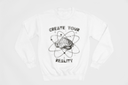 Create Your Reality Sweatshirt