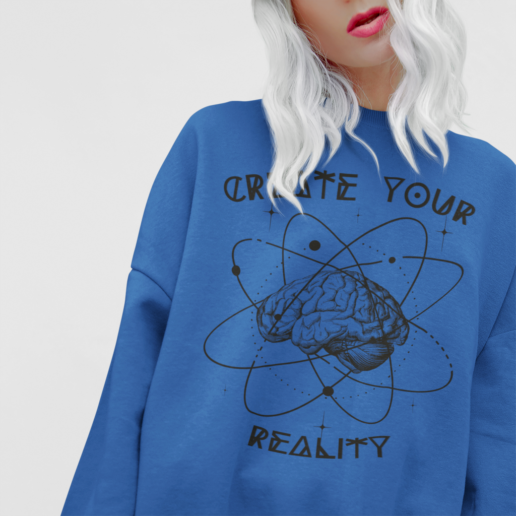 Create Your Reality Sweatshirt