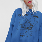 Create Your Reality Sweatshirt