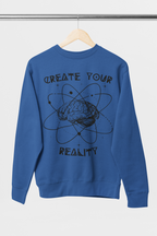 Create Your Reality Sweatshirt
