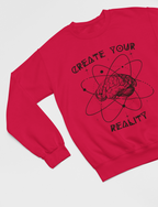 Create Your Reality Sweatshirt