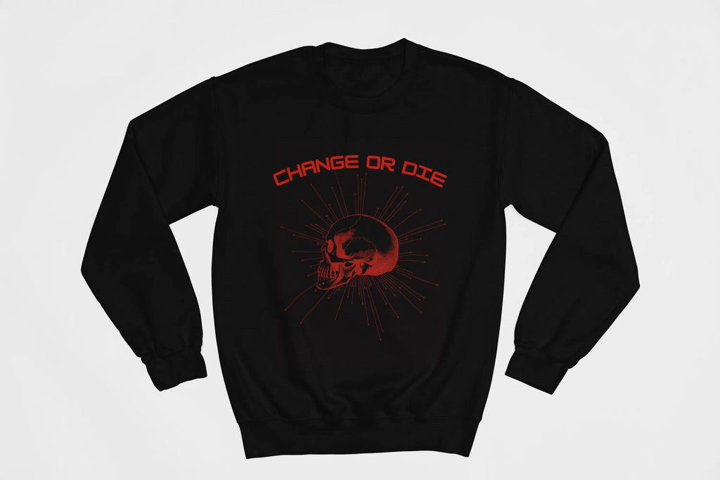 Change or Die Skull Graphic Sweatshirt - Ether2Earth