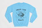Create Your Reality Sweatshirt