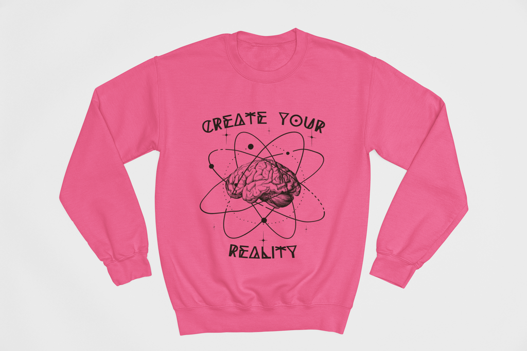 Create Your Reality Sweatshirt