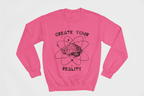 Create Your Reality Sweatshirt