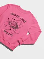 Create Your Reality Sweatshirt
