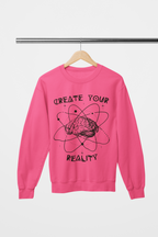 Create Your Reality Sweatshirt