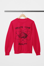 Create Your Reality Sweatshirt