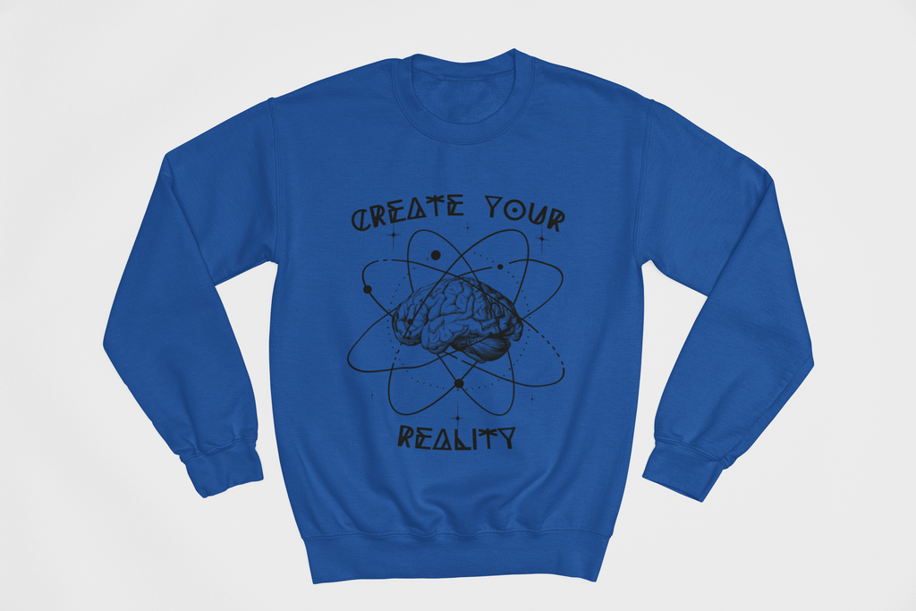 Create Your Reality Sweatshirt