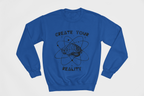 Create Your Reality Sweatshirt