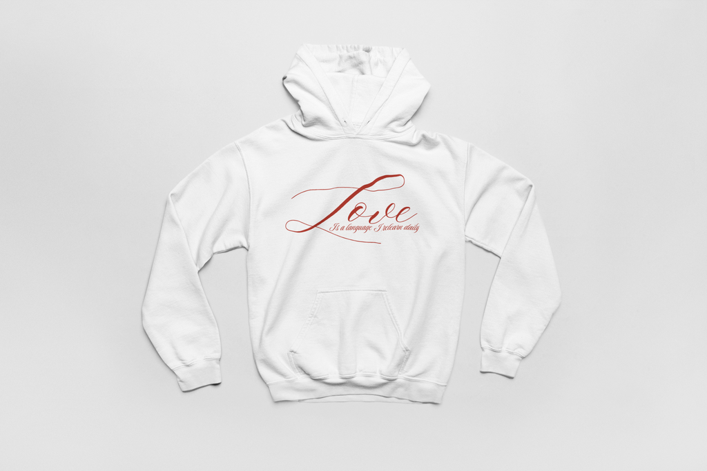 Love Is a Language I Relearn Daily Hoodie