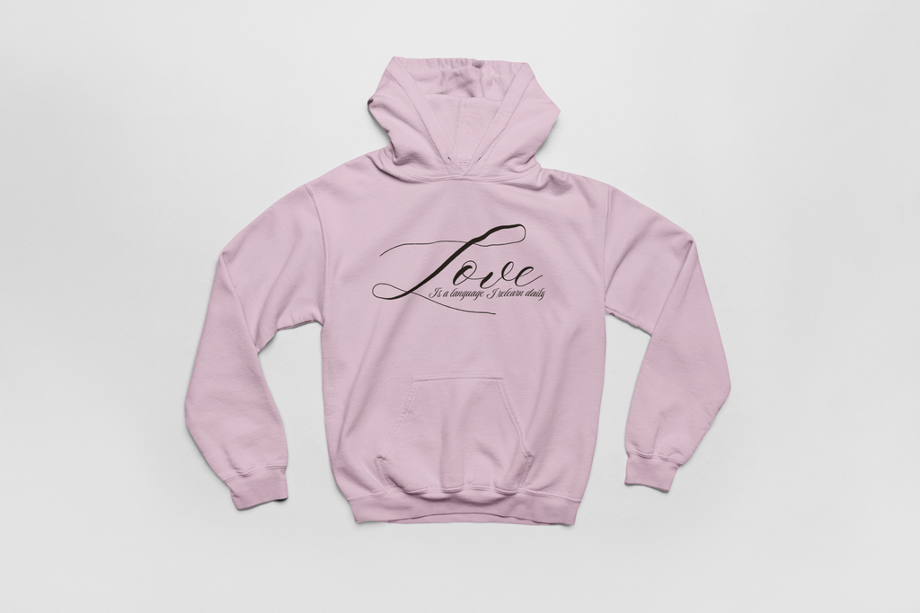 Love Is a Language I Relearn Daily Hoodie