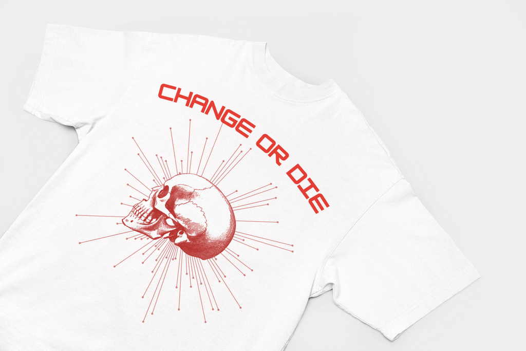 Change or Die T-Shirt
